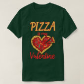 Pizza is mijn Valentijn Funny Valentijnsdag Gifts  T-shirt (Design voorkant)
