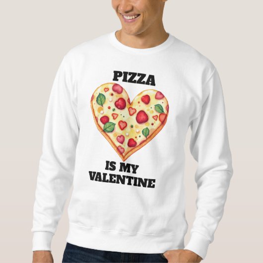 Pizza Is Mijn Valentijn • Grappige Aanpasbare Teks Trui (Voorkant)