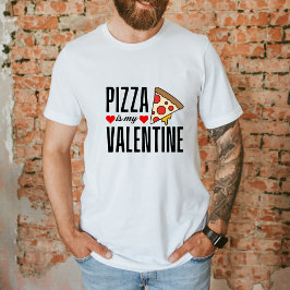 Pizza is mijn Valentijn grappige antivalentijnsdag T-shirt