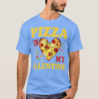 Pizza is mijn Valentijn grappige Valentijnsdag 1 T-shirt