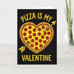Pizza Is Mijn Valentijn Grappige Valentijnsdag Jon Kaart