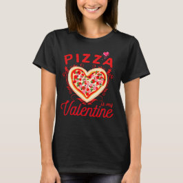 Pizza is mijn Valentijn grappige Valentijnsdag T-S T-shirt