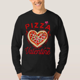 Pizza is mijn Valentijn grappige Valentijnsdag T-shirt