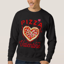 Pizza is mijn Valentijn grappige Valentijnsdag Trui