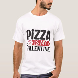 Pizza is mijn Valentijn T-Shirt