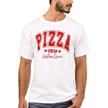 Pizza is mijn Valentijn T-shirt