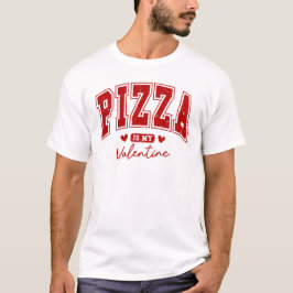 Pizza is mijn Valentijn T-shirt