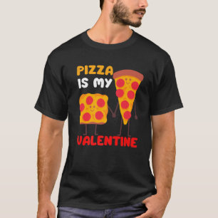 Pizza is mijn Valentijn waar ik dol op ben van gra T-shirt