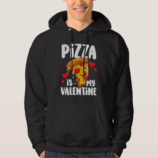 Pizza is my Valentine  1 Hoodie (Voorkant)