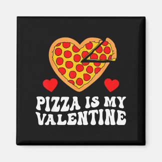 Pizza Is My Valentine Funny Boys Valentines Day To Magneet