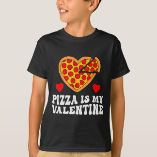 Pizza Is My Valentine Funny Boys Valentines Day To T-shirt