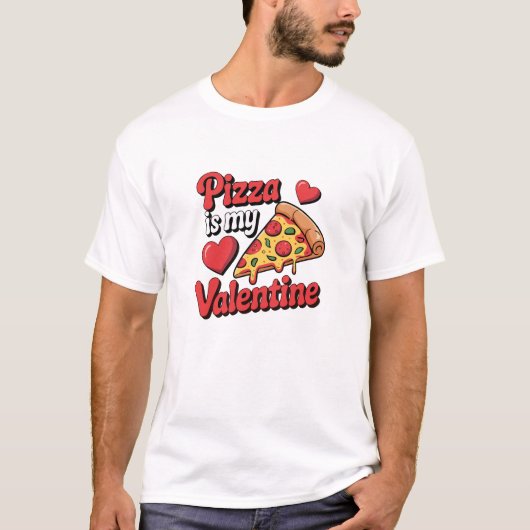 Pizza Is My Valentine Funny T-Shirt (Voorkant)