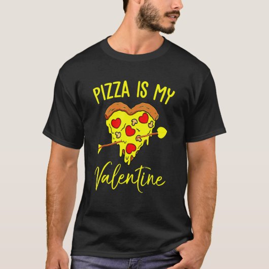 Pizza Is My Valentine Funny Valentine's Day Quote  T-shirt (Voorkant)