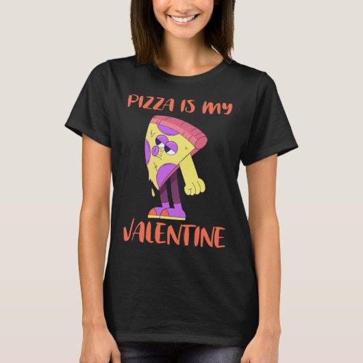 Pizza is My Valentine  Pepperoni Pizza  for Women T-shirt (Voorkant)
