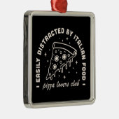 Pizza Italiaans eten liefhebber grappige citaten Metalen Ornament (Rechts)