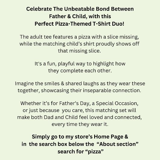 Pizza less Slice, Matching Father Son, Dad Boy T-shirt