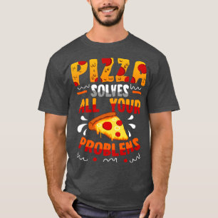 Pizza lost al je problemen op t-shirt