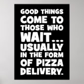 Pizza Lover Grappig Quote - Goede Dingen Kom - Hum Poster (Voorkant)