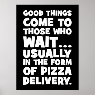 Pizza Lover Grappig Quote - Goede Dingen Kom - Hum Poster