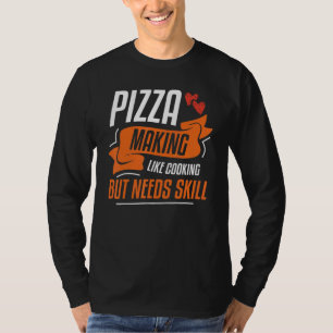 Pizza maakt als koken maar heeft vaardigheden nodi t-shirt