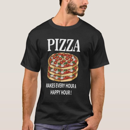 Pizza maakt elk uur een happy hour pizza t-shirt (Voorkant)