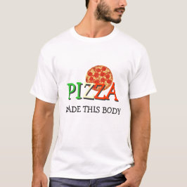 Pizza maakte dit lichaam t-shirt