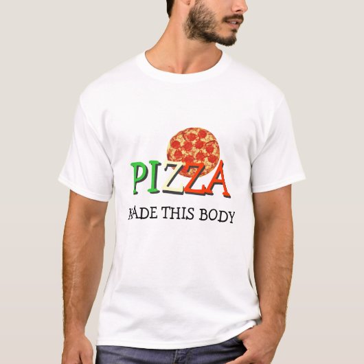 Pizza maakte dit lichaam t-shirt (Voorkant)
