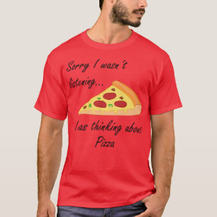Pizza Maken Grappige Zin Denken Aan Pizza T-shirt