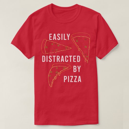 Pizza Maker Distracted by Pizza Ironic Saying T-shirt (Design voorkant)