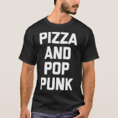 Pizza & Pop Punk grappige gezegde muziek band Pop  T-shirt (Voorkant)