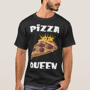 Pizza Queen Vrouwen Vrouwen Vrouw Zuster Moeder Pi T-shirt