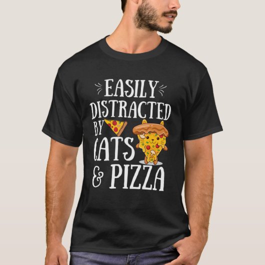 Pizza Quote Easily Distracted By Cats And Pizza T-shirt (Voorkant)