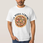Pizza-shirt - in Pizza heb ik roest T-shirt (Voorkant)