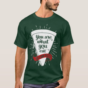 Pizza Slice Junk Food Joke Meme Je bent wat T-shirt