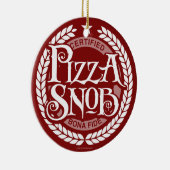 Pizza Snob - grappige pizza liefhebber Keramisch Ornament (Rechts)