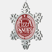 Pizza Snob - grappige pizza liefhebber Tin Sneeuwvlok Ornament (Rechts)