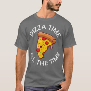 Pizza Time All the Time Food Lover Foodie Gezegde1 T-shirt