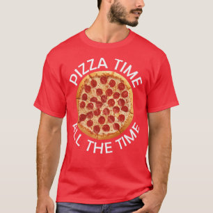 Pizza Time All Time Food Lover Foodie Saying T-shirt