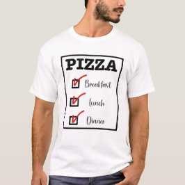 Pizza voor ontbijt, lunch en diner t-shirt