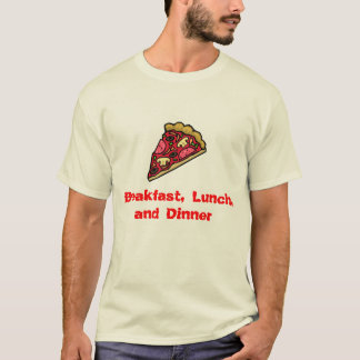 Pizza voor ontbijt, Lunch en Dinner! T-shirt