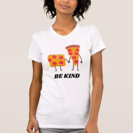 Pizza Wees vriendelijk Positief Quote T-shirt