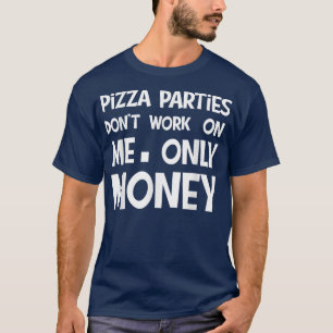 pizzafeestjes, geld pizzafeestjes werken niet t-shirt
