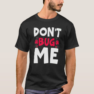 Plaag Me Niet Entomologie Insect Vangen Lieveheers T-shirt