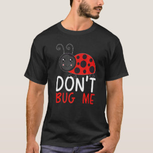 Plaag me niet Entomologie Insecten vangen Lievehee T-shirt