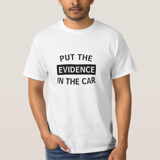 PLAATS DE *BEWIJS* IN DE *AUTO* T-SHIRT (Voorkant)