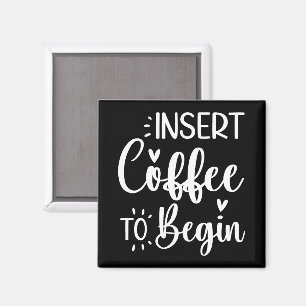 Plaats koffie om te beginnen humoristische offerte magneet