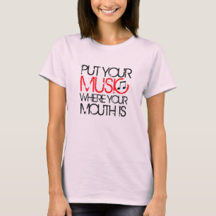 Plaats uw muziek waar uw mond T-shirt is