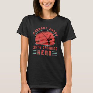 Plaats waar de kraanexploitant zijn vader bouwt t-shirt