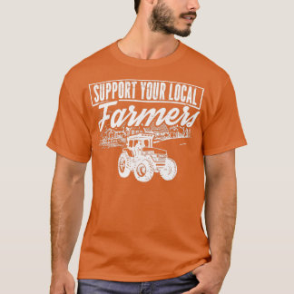 Plaatselijke landbouwsteun voor lokale landbouwers t-shirt