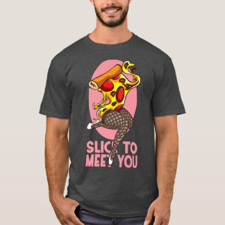 Plak om je grappige Pizza te ontmoeten T-shirt